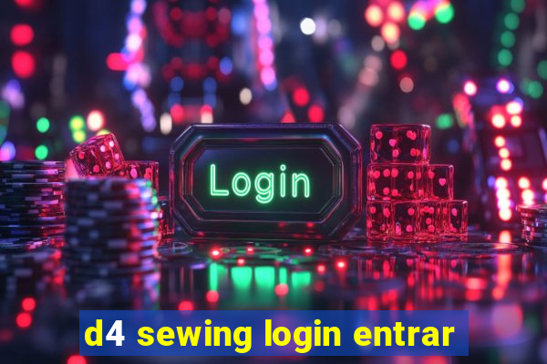 d4 sewing login entrar